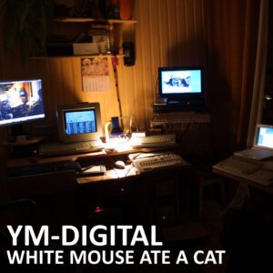 YM-Digital - White Mouse Ate A Cat